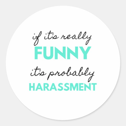 Sticker Rond If It's Really Funny It's Probably Harassment 2 (Devant)