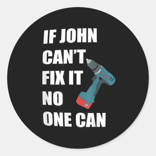 Sticker Rond If John Can't Fix It Can - Father's Day Gift (Devant)