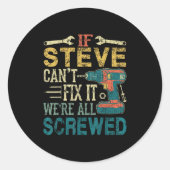 Sticker Rond If Steve Can't Fix It We're All Screwed Funny Fath (Devant)