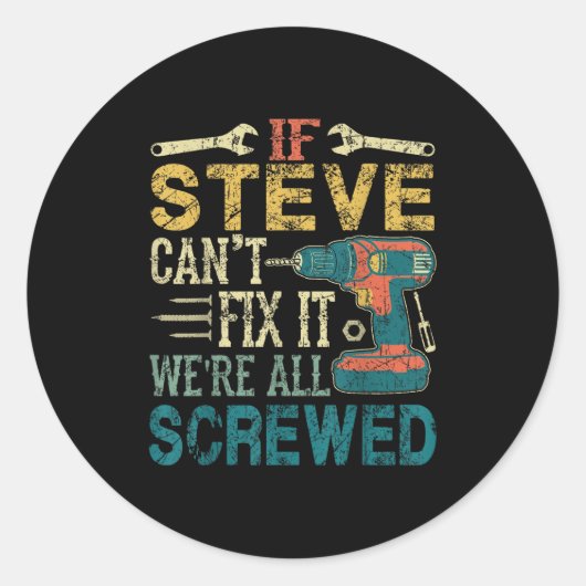 Sticker Rond If Steve Can't Fix It We're All Screwed Funny Fath (Devant)
