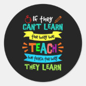 Sticker Rond If They Can't Learn The Way We Teach (Devant)
