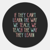 Sticker Rond If They Can't Learn The Way We Teach Special Educa (Devant)