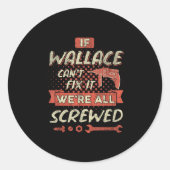 Sticker Rond If Wallace Can't Fix It We're All Screwed (Devant)