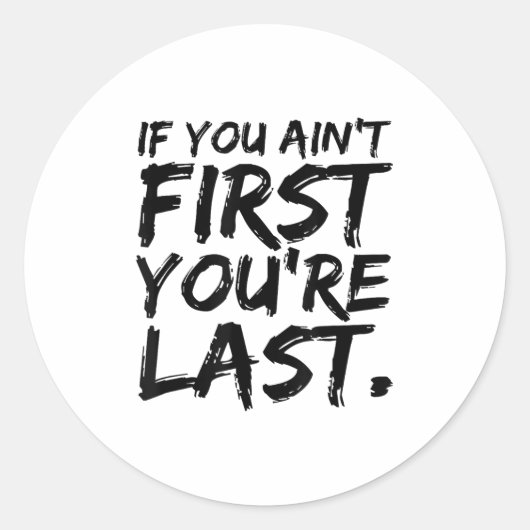 Sticker Rond If You Ain't First You're Last Funny Motivational  (Devant)