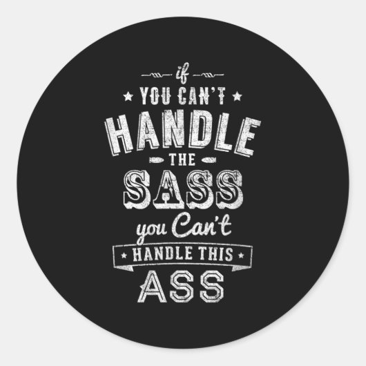 Sticker Rond If You Can't Handle The S You Can't Handle The (Devant)