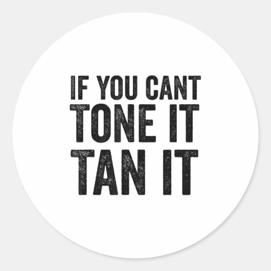 Sticker Rond If You Can't Tone It Tan It  (Devant)