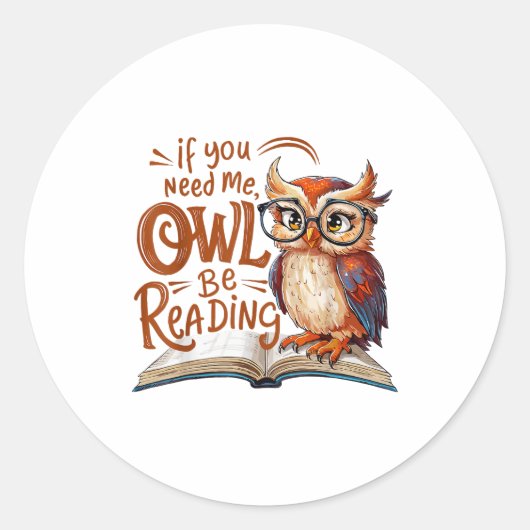 Sticker Rond If You Need Me Owl Be Reading Funny Book Lover Stu (Devant)