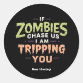 Sticker Rond If Zombies Chase Us I’m Tripping You Funny Hallowe (Devant)
