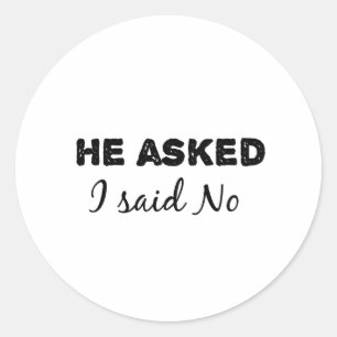 Sticker Rond il a demandé j'ai dit non