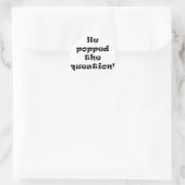 Sticker Rond Il a posé la question (Sac)