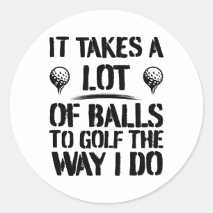 Sticker Rond Il en faut beaucoup pour jouer au golf comme je le