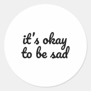 Sticker Rond Il Est Bon D’Être Malade Dépression Sensibilisé À