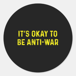 Sticker Rond Il Est Bon D'Être Anti Guerre Anarchiste Pacifiste