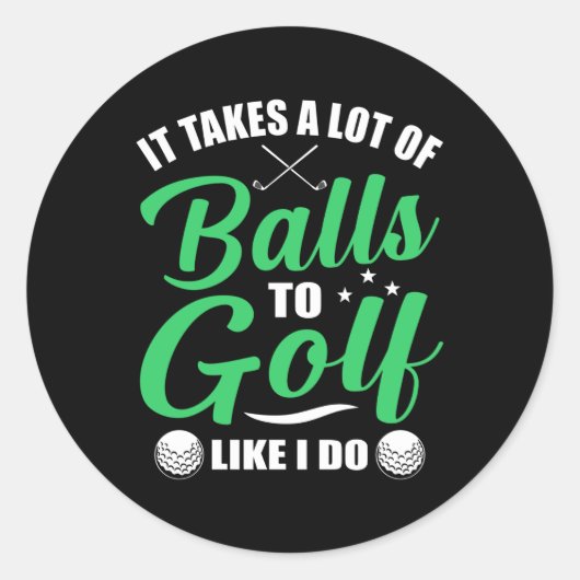 Sticker Rond Il faut beaucoup de balles au golf (Devant)