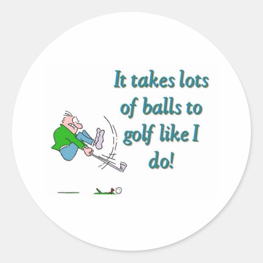 Sticker Rond Il faut beaucoup de balles au golf comme moi (Devant)
