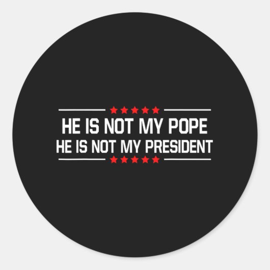 Sticker Rond Il N'Est Pas Mon Pape Trump Et Pas Mon Président D (Devant)