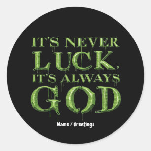 Sticker Rond Il n'y a jamais de chance, c'est toujours Dieu Fon