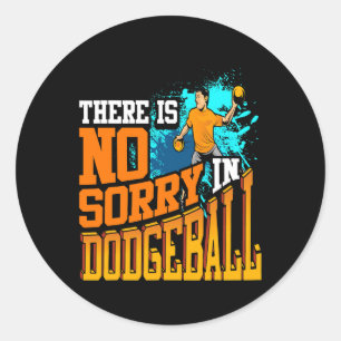 Sticker Rond Il N'Y A Pas De Désolé Dans Dodgeball