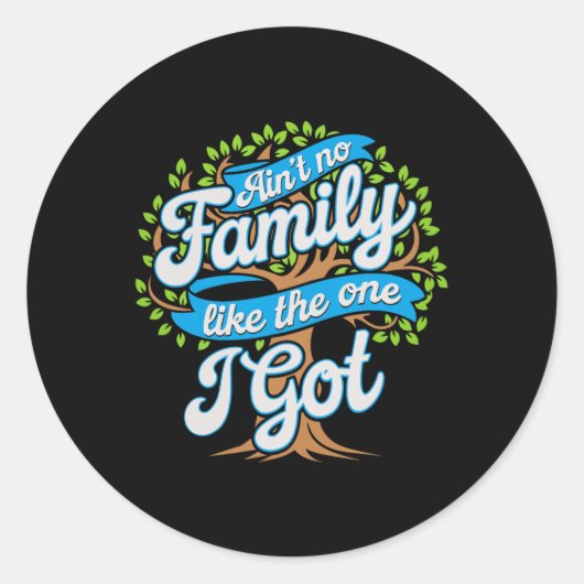 Sticker Rond Il n'y a pas de famille comme celle que j'ai eu qu (Devant)