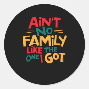 Sticker Rond Il n'y a pas de famille comme celle que j'ai eue q