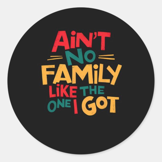 Sticker Rond Il n'y a pas de famille comme celle que j'ai eue q (Devant)