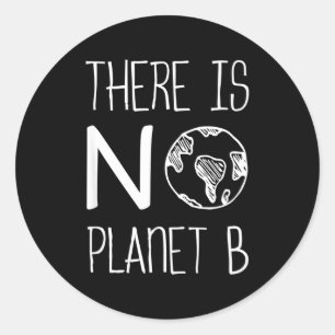 Sticker Rond Il n'y a pas de planète B Sensibilisation à l'envi