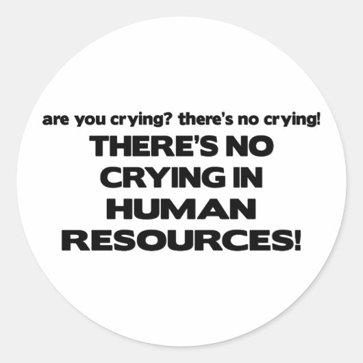 Sticker Rond Il n'y a pas de pleurage dans les ressources humai (Devant)