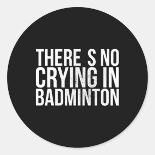 Sticker Rond Il n'y a pas de pleurs dans Badminton en gras Text