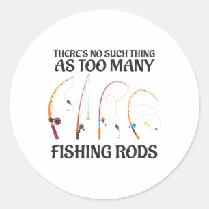 Sticker Rond Il n'y a pas de trop de cannes à pêche Fis