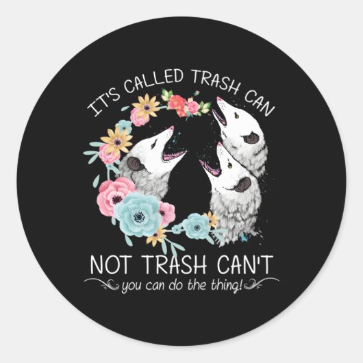 Sticker Rond Il S'Appelle Trash Can Not Trash Can'T Possum With (Devant)