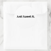 Sticker Rond Il suffit de le tweeter (Sac)