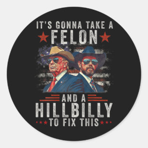 Sticker Rond Il va prendre un Felon et un Hillbilly pour répare