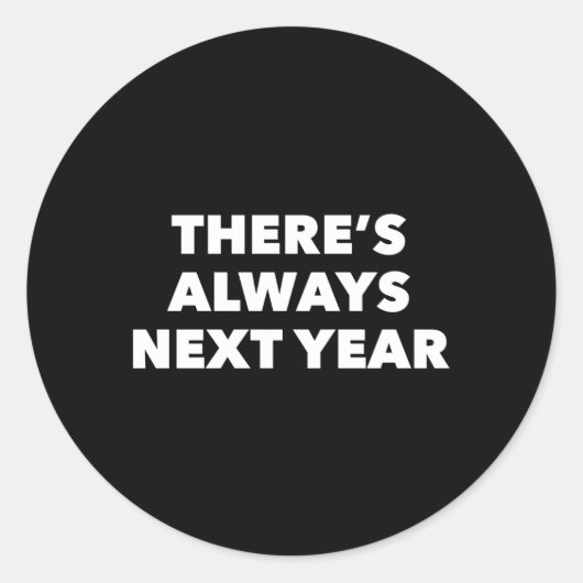 Sticker Rond Il Y A Toujours L'Année Prochaine (Devant)