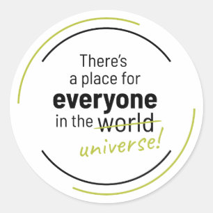 Sticker Rond Il y a une place pour tout le monde dans l'univers