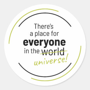 Sticker Rond Il y a une place pour tout le monde dans l'univers