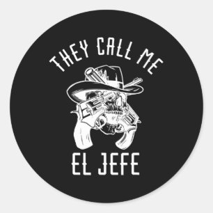 Sticker Rond Ils m'appellent El Jefe Chef Patron Mexicain Mexiq