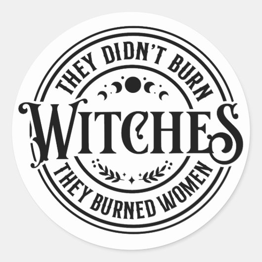Sticker Rond Ils n'ont pas brûlé de sorcières (Devant)