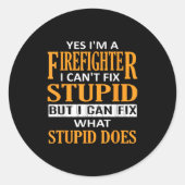 Sticker Rond I'm A Firefighter I Can't Fix Stud Funny Firefight (Devant)
