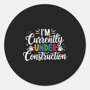 Sticker Rond Im Actuellement En Construction Amusant