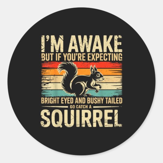 Sticker Rond I'm Awake But If You're Expecting Bright Eyed And (Devant)