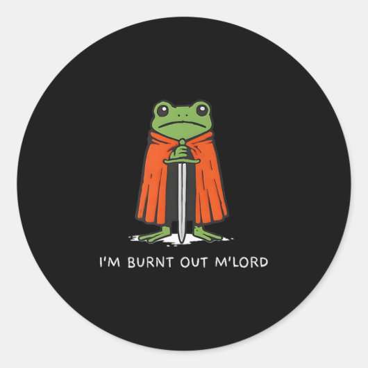 Sticker Rond I'm Burnt Out M'lord Funny Knight Frog Meme Boys M (Devant)