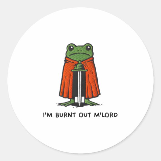 Sticker Rond I'm Burnt Out M'lord Funny Knight Frog Meme Boys M (Devant)