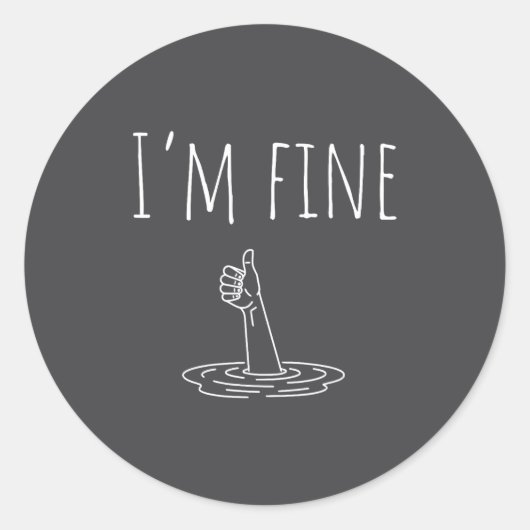 Sticker Rond I'm Fine Drowning Sarcastic Humor Funny Saying  (Devant)