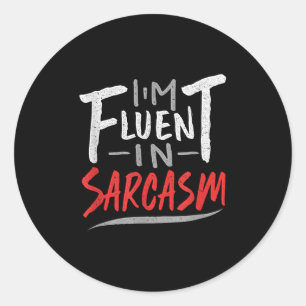 Sticker Rond Im Fluent In Sarcasm - Sarcasme Sarcastique Cadeau