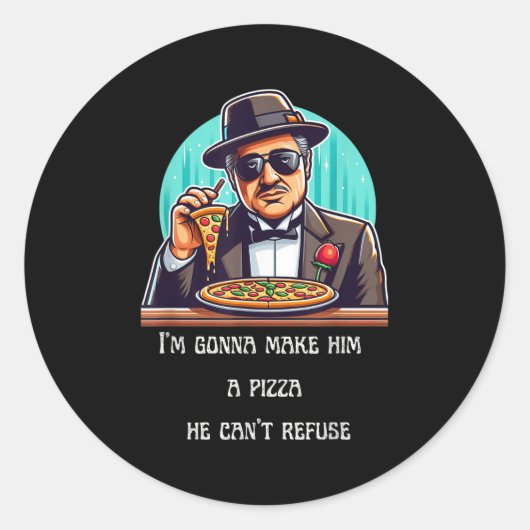 Sticker Rond Im Gonna Make Him A Zza He Can't Refuse  (Devant)
