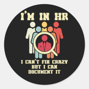 Sticker Rond I'm In HR I Can't Fix Crazy Human Resources Manage