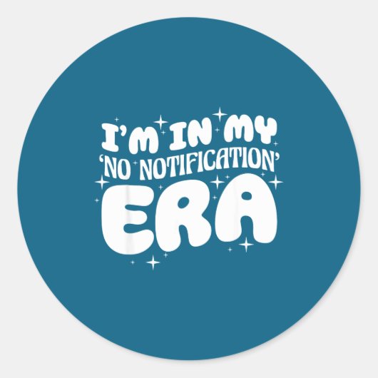 Sticker Rond I'm In My No Notification Era Funny Quote (Devant)