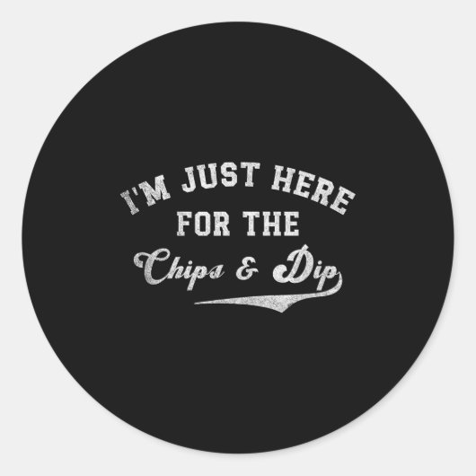 Sticker Rond I'm Just Here For The Chips &amp; Dip Funny Quote  (Devant)