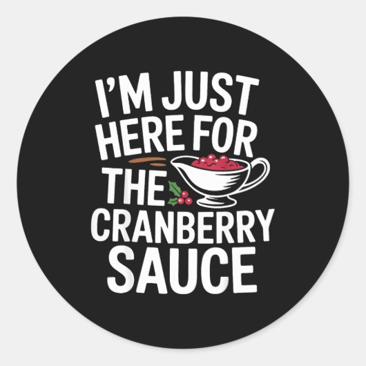 Sticker Rond I'm Just Here For The Cranberry Sauce Thanksgiving (Devant)