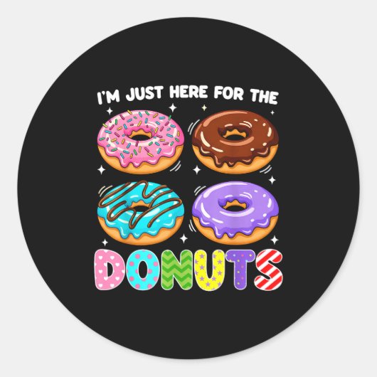 Sticker Rond I'm Just Here For The Donuts Doughnut Sweet Food D (Devant)